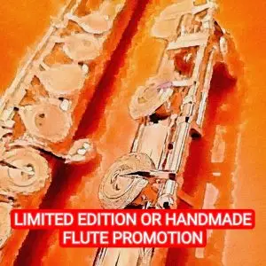 Limited Edition or Handmade Flute Promotion